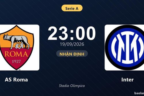 Nhận định AS Roma vs Inter: Cuộc đua ngôi đầu nóng lên
