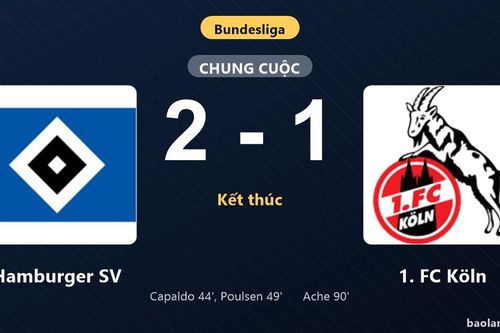 Thống kê trận đấu Hamburger SV 2-1 1. FC Köln: Yussuf Poulsen tỏa sáng, Hamburger SV giành trọn 3 điểm