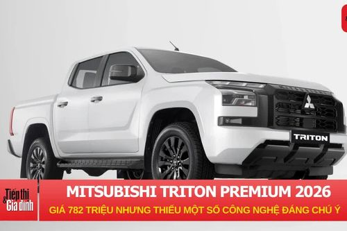 Mitsubishi Triton Premium 2026: Giá 782 triệu nhưng thiếu một số công nghệ đáng chú ý