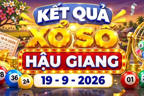 XSHG 19/9 - Kết quả xổ số Hậu Giang hôm nay 19/9/2026 - XSHG ngày 19 tháng 9