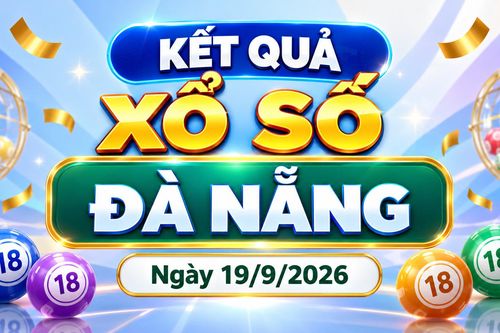 XSDNA 19/9 - Kết quả xổ số Đà Nẵng hôm nay ngày 19 tháng 9
