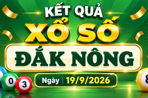XSDNO 19/9 - Kết quả xổ số Đắk Nông hôm nay ngày 19 tháng 9