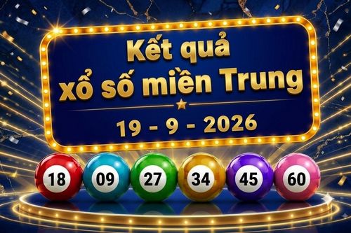 XSMT 19/9 - Kết quả xổ số miền Trung hôm nay 19/9/2026 - XSMT ngày 19 tháng 9