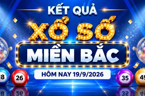 XSMB 19/9 - Kết quả xổ số miền Bắc hôm nay 19/9/2026 - XSMB ngày 19 tháng 9