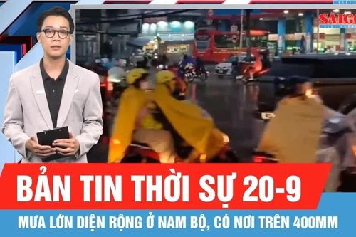 Bản tin thời sự ngày 20-9: Nam bộ mưa lớn diện rộng từ chiều 21-9