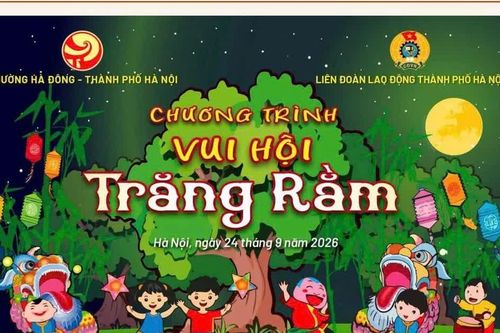 Công đoàn Thủ đô sẽ tổ chức 3 chương trình 'Vui hội Trăng rằm'