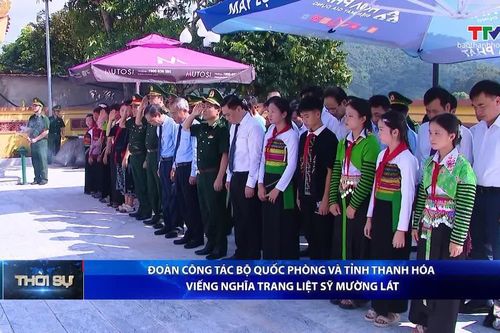Bản tin Thời sự tối 20/9/2026: Đoàn công tác Bộ Quốc phòng và tỉnh Thanh Hóa viếng Nghĩa trang liệt sĩ Mường Lát