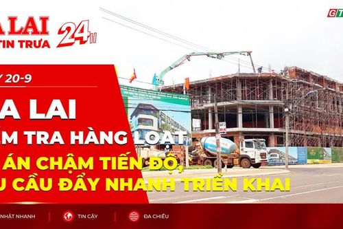 Điểm tin trưa: Gia Lai kiểm tra hàng loạt dự án chậm tiến độ, yêu cầu đẩy nhanh triển khai