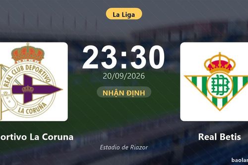 Nhận định Deportivo La Coruna vs Real Betis: Khách tiếp tục bay cao?