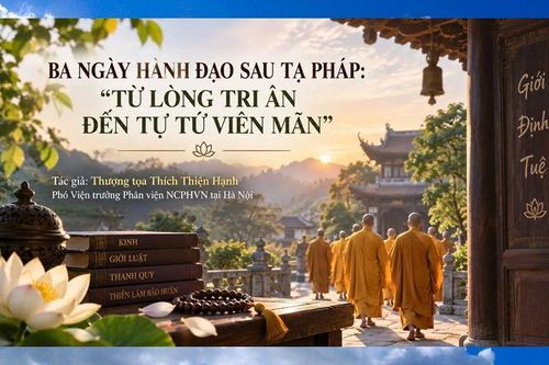 Ba ngày Hành đạo sau Tạ pháp: “Từ lòng tri ân đến Tự tứ viên mãn”