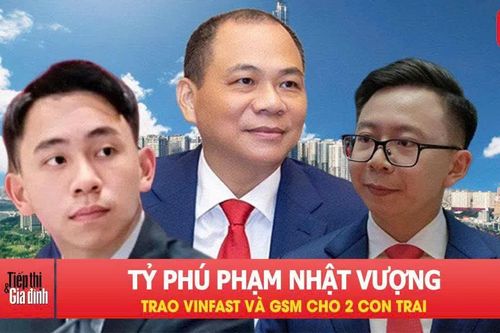 Tỷ phú Phạm Nhật Vượng trao VinFast và GSM cho hai con trai
