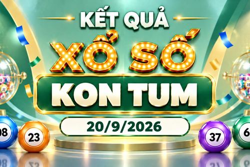 XSKT 20/9 - Kết quả xổ số Kon Tum hôm nay 20/9/2026