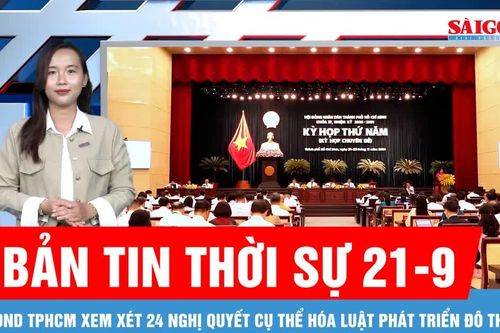 Bản tin thời sự ngày 21-9: HĐND TPHCM xem xét 24 nghị quyết cụ thể hóa Luật Phát triển đô thị