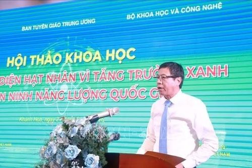 Phát triển điện hạt nhân vì tăng trưởng xanh, an ninh năng lượng quốc gia