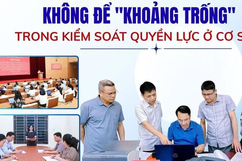 Không để "khoảng trống" trong kiểm soát quyền lực ở cơ sở