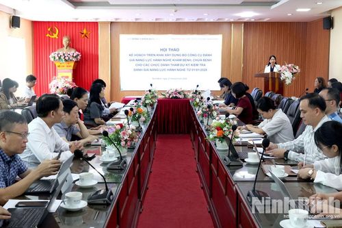 Hội thảo về kế hoạch triển khai xây dựng Bộ công cụ đánh giá năng lực hành nghề khám bệnh, chữa bệnh