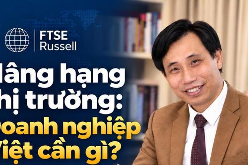 Nâng hạng thị trường: Doanh nghiệp Việt phải có 'tấm hộ chiếu' quản trị và minh bạch