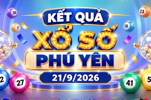 XSPY 21/9 - Kết quả xổ số Phú Yên hôm nay 21/9/2026