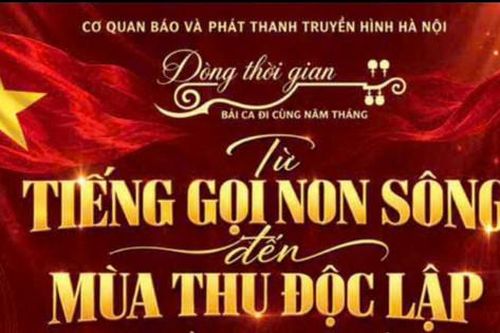 'Dòng thời gian – Bài ca đi cùng năm tháng': Từ tiếng gọi non sông đến mùa Thu Độc lập