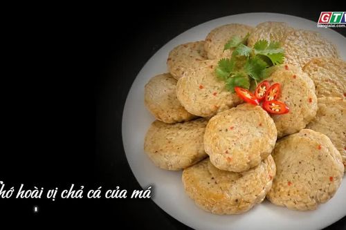 Ngăn ký ức: Nhớ hoài vị chả cá của má