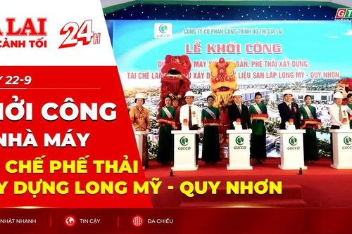 Toàn cảnh Gia Lai 24h: Khởi công Nhà máy tái chế phế thải xây dựng Long Mỹ - Quy Nhơn