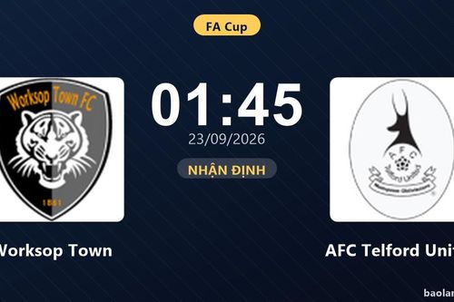 Nhận định Worksop Town vs AFC Telford United: Hứa hẹn màn đôi công