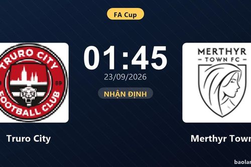 Nhận định Truro City vs Merthyr Town: Hứa hẹn màn đôi công