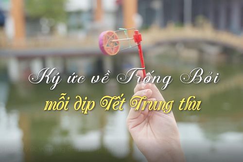 Ký ức về trống bỏi mỗi dịp Tết Trung thu
