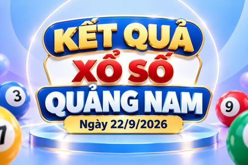 XSQNA 22/9 - Kết quả xổ số Quảng Nam hôm nay 22/9/2026
