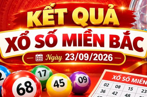 Kết quả xổ số miền Bắc hôm nay 23/09/2026