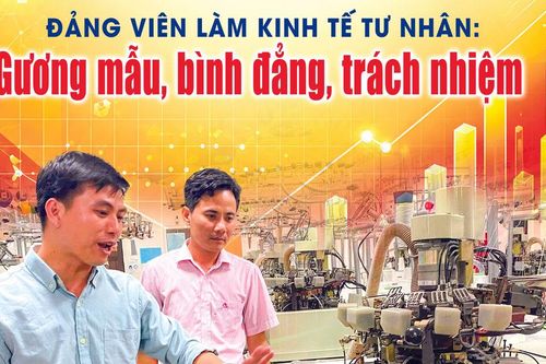Đảng viên làm kinh tế tư nhân: Gương mẫu, bình đẳng, trách nhiệm