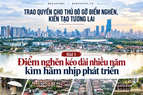 Bài 1: Điểm nghẽn kéo dài nhiều năm kìm hãm nhịp phát triển Thủ đô