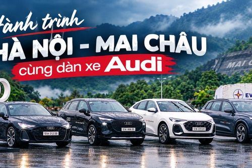 Cầm lái dàn xe Audi trên hành trình Hà Nội - Mai Châu: Khi đường mưa trở thành bài kiểm tra cảm giác lái