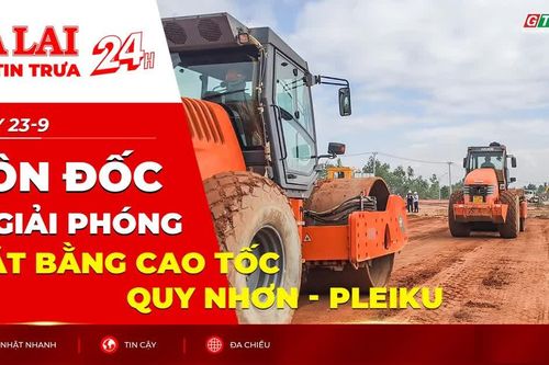 Điểm tin trưa: Đôn đốc giải phóng mặt bằng cao tốc Quy Nhơn - Pleiku