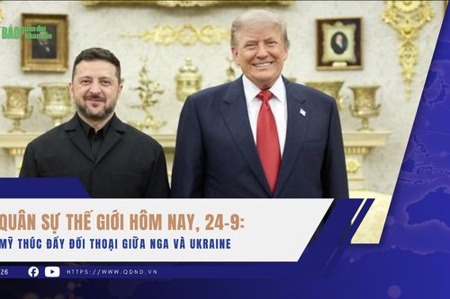 Quân sự thế giới hôm nay, 24-9: Mỹ thúc đẩy đối thoại giữa Nga và Ukraine