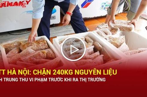 Quản lý thị trường Hà Nội: Chặn 240kg nguyên liệu bánh trung thu vi phạm trước khi ra thị trường
