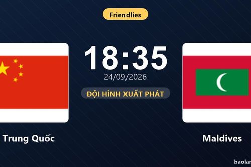 TRỰC TIẾPTrực tiếp Trung Quốc vs Maldives: Trận đấu đang diễn ra