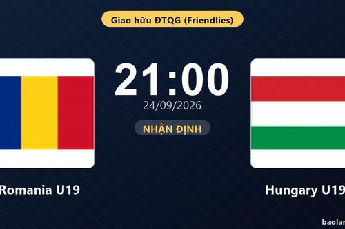 Nhận định Romania U19 vs Hungary U19: Cuộc đấu của hai hàng thủ