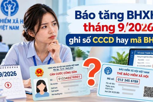 Báo tăng BHXH tháng 9/2026 ghi số CCCD hay mã BHXH?