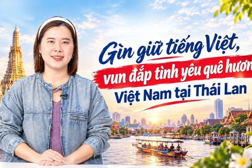 Gìn giữ tiếng Việt, vun đắp tình yêu quê hương tại Thái Lan