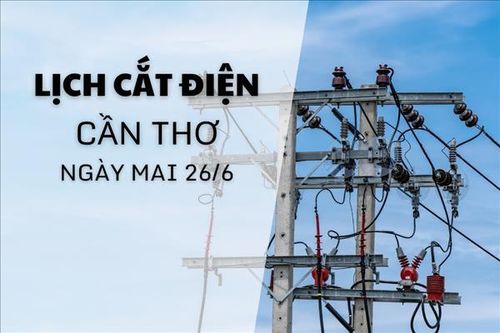 Lịch cắt điện Cần Thơ ngày mai 26/9 cập nhật mới nhất