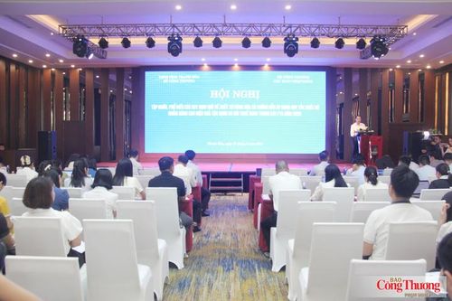 Thanh Hóa: Bộ Công Thương tổ chức Hội nghị phổ biến các quy định mới về xuất xứ hàng hóa