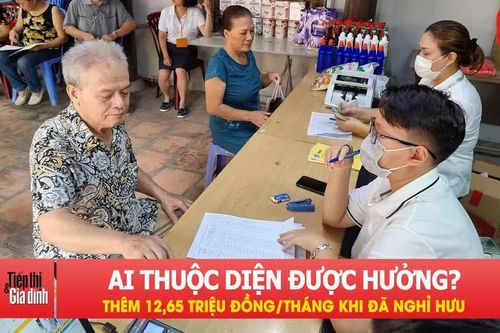 Người đã nghỉ hưu được nhận thêm 12,65 triệu đồng/tháng: Ai thuộc diện được hưởng?