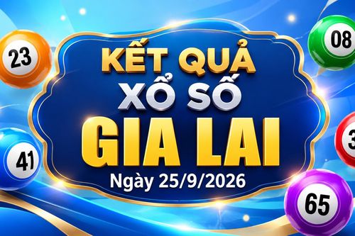 XSGL 25/9 - Kết quả xổ số Gia Lai hôm nay thứ Sáu 25/9/2026