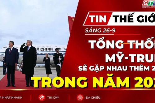 Bản tin thế giới ngày 26-9: Tổng thống Mỹ và Chủ tịch Trung Quốc sẽ gặp nhau thêm 2 lần trong năm 2026