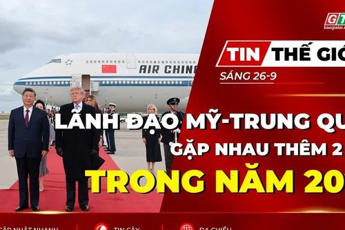 Bản tin thế giới ngày 26-9: Tổng thống Mỹ và Chủ tịch Trung Quốc sẽ gặp nhau thêm 2 lần trong năm 2026