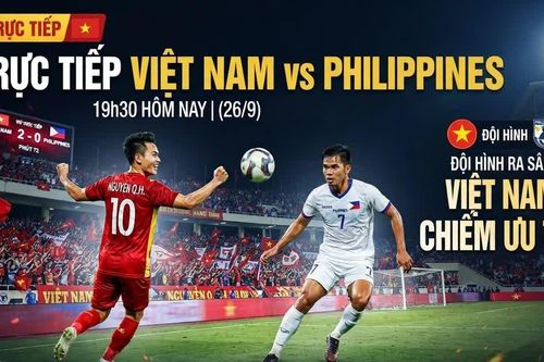 Trực tiếp Việt Nam vs Philippines, 19h30 hôm nay (26/9): Việt Nam chiếm ưu thế