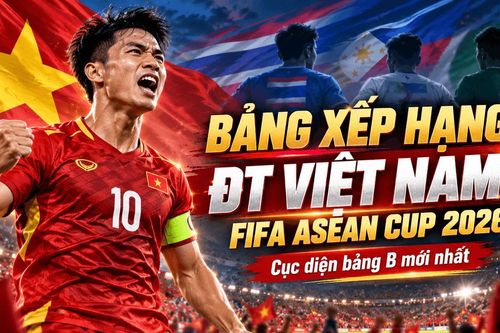 Bảng xếp hạng ĐT Việt Nam FIFA ASEAN Cup 2026 mới nhất: Thái Lan chiếm ngôi đầu sau chiến thắng 4-0