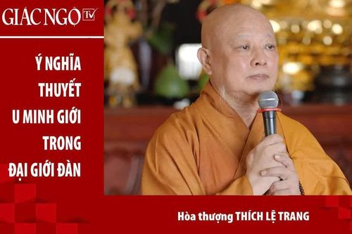 Live [TRỰC TUYẾN] Hòa thượng Thích Lệ Trang thuyết giảng: 'Ý nghĩa Thuyết U minh giới trong Đại giới đàn'