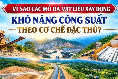 Vì sao các mỏ đá vật liệu xây dựng khó nâng công suất theo cơ chế đặc thù?